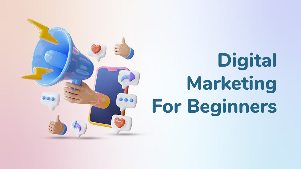 Digital Marketing For Beginners