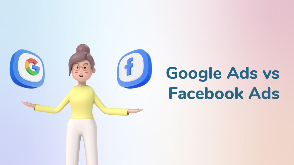 Google Ads vs Facebook Ads 2023