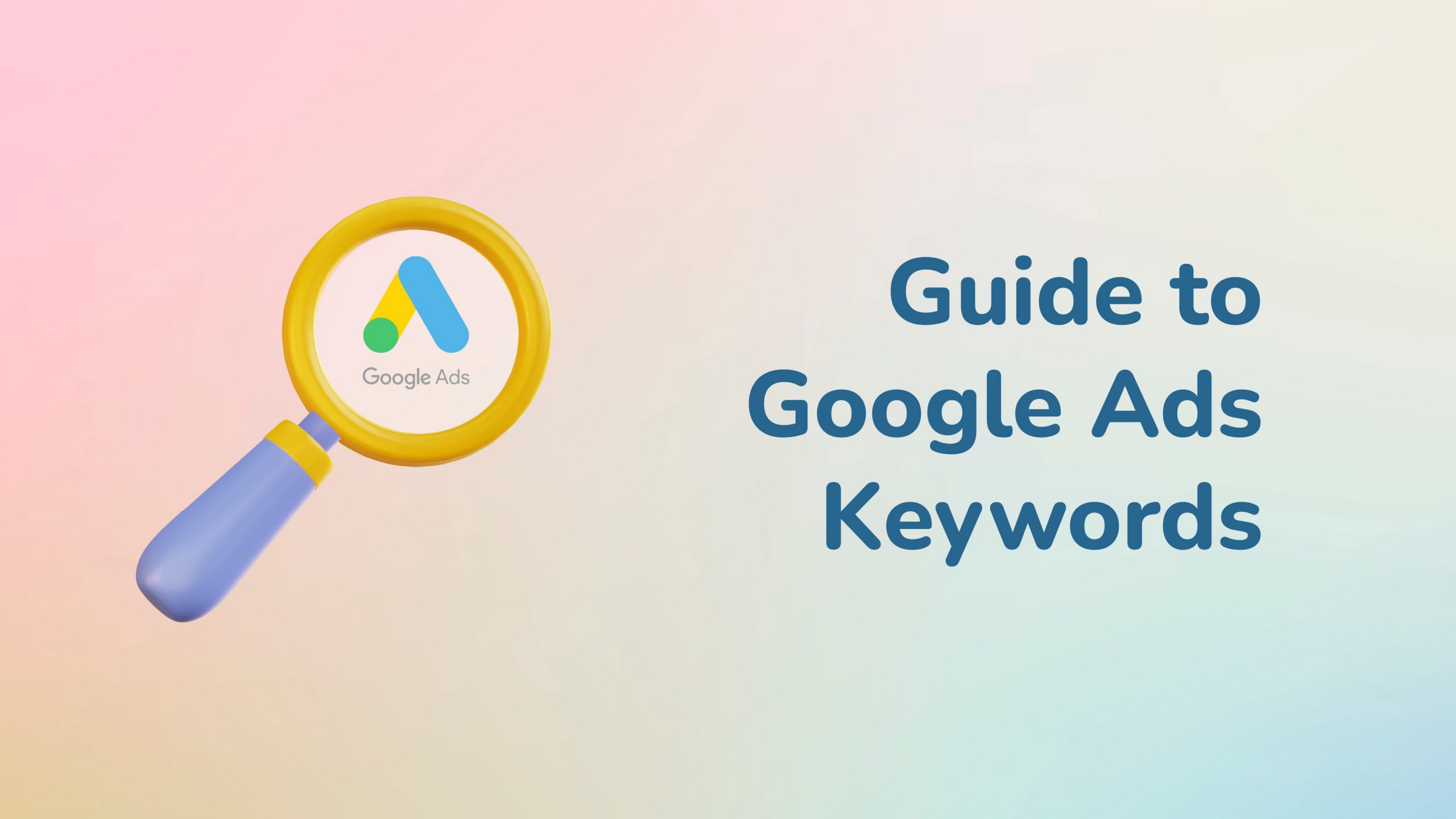 Guide to Google Ads Keywords