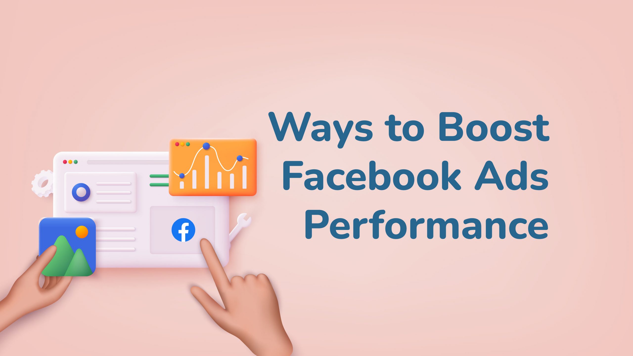 Ways to Boost Facebook Ads Performance